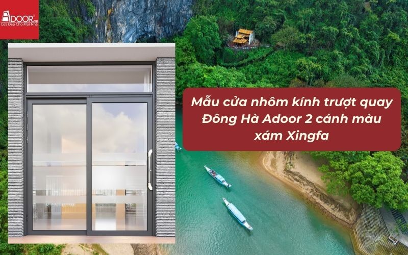 Mẫu cửa nhôm kính trượt quay Đông Hà Adoor 2 cánh màu xám Xingfa Mẫu cửa nhôm kính trượt quay Đông Hà Adoor 2 cánh màu xám Xingfa