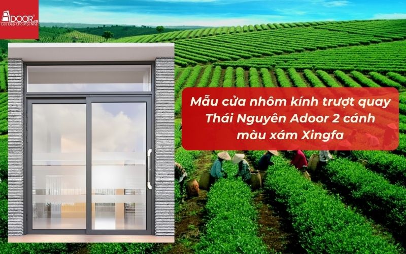 Mẫu cửa nhôm kính trượt quay Thái Nguyên Adoor 2 cánh màu xám Xingfa