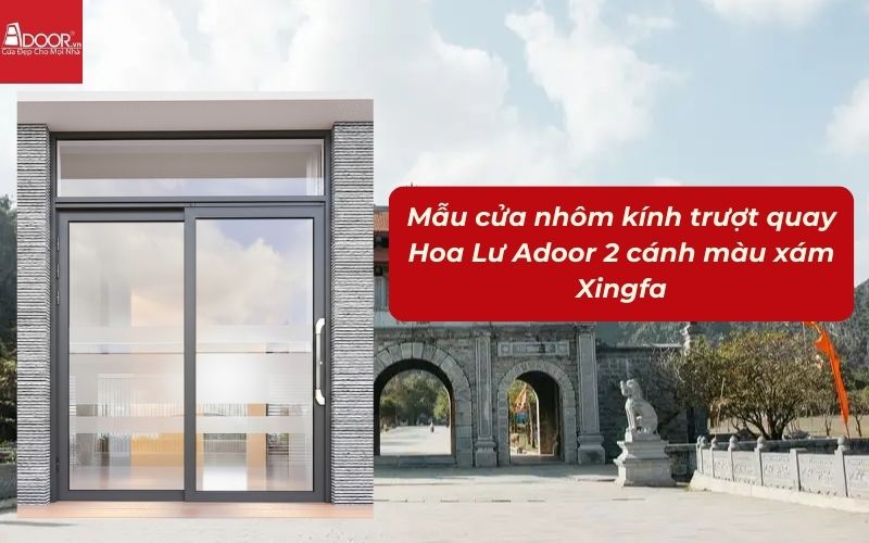 Mẫu cửa nhôm kính trượt quay Hoa Lư Adoor 2 cánh màu xám Xingfa