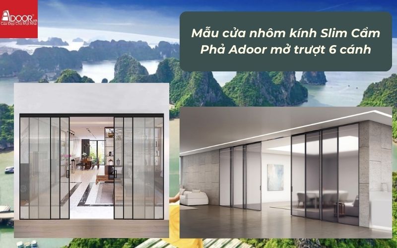 Mẫu cửa nhôm kính Slim Cẩm Phả Adoor mở trượt 6 cánh Mẫu cửa nhôm kính Slim Cẩm Phả Adoor mở trượt 6 cánh