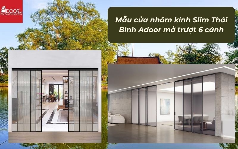 Mẫu cửa nhôm kính Slim Thái Bình Adoor mở trượt 6 cánh Mẫu cửa nhôm kính Slim Thái Bình Adoor mở trượt 6 cánh