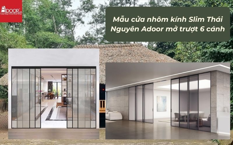 Mẫu cửa nhôm kính Slim Thái Nguyên Adoor mở trượt 6 cánh