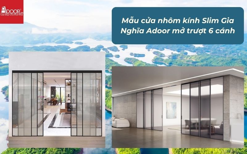 Mẫu cửa nhôm kính Slim Gia Nghĩa Adoor mở trượt 6 cánh Mẫu cửa nhôm kính Slim Gia Nghĩa Adoor mở trượt 6 cánh