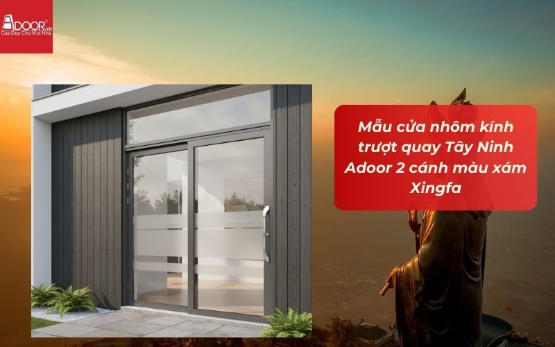 Mẫu cửa nhôm kính trượt quay Tây Ninh Adoor 2 cánh màu xám Xingfa
