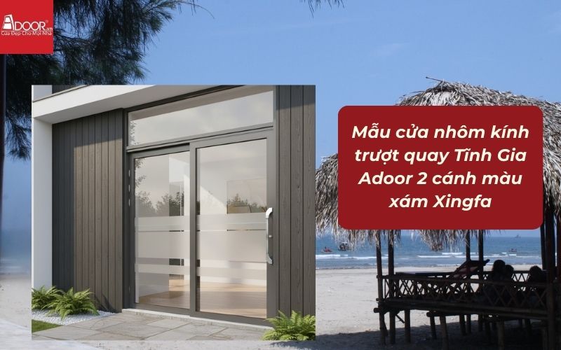 Mẫu cửa nhôm kính trượt quay Tĩnh Gia Adoor 2 cánh màu xám Xingfa