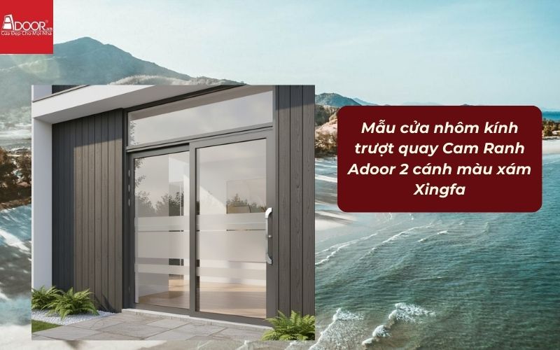 Mẫu cửa nhôm kính trượt quay Cam Ranh Adoor 2 cánh màu xám Xingfa