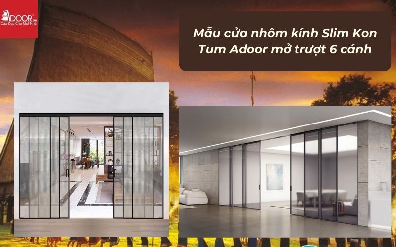 Mẫu cửa nhôm kính Slim Kon Tum Adoor mở trượt 6 cánh