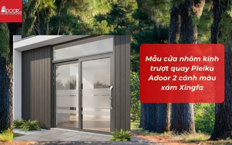 Mẫu cửa nhôm kính trượt quay Pleiku Adoor 2 cánh màu xám Xingfa