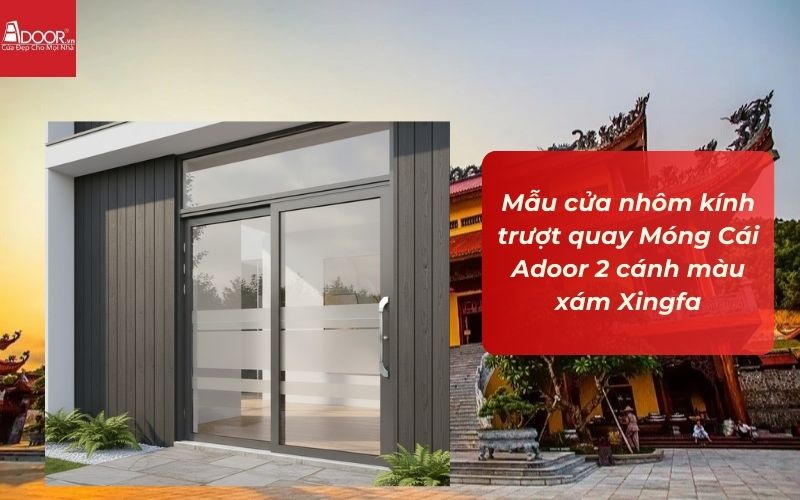 Mẫu cửa nhôm kính trượt quay Móng Cái Adoor 2 cánh màu xám Xingfa