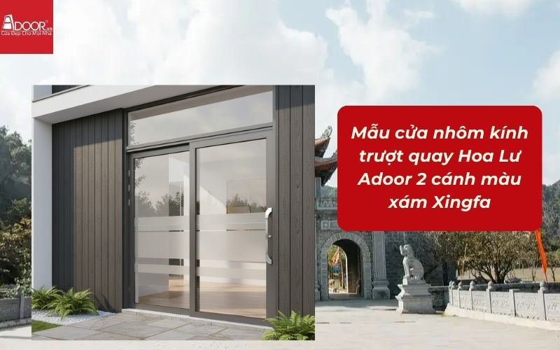 Mẫu cửa nhôm kính trượt quay Hoa Lư Adoor 2 cánh màu xám Xingfa