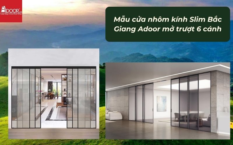 Mẫu cửa nhôm kính Slim Bắc Giang Adoor mở trượt 6 cánh