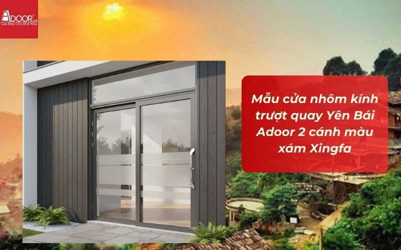 Mẫu cửa nhôm kính trượt quay Yên Bái Adoor 2 cánh màu xám Xingfa