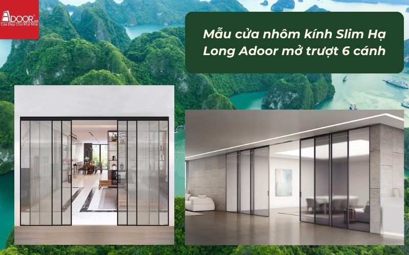 Mẫu cửa nhôm kính Slim Hạ Long Adoor mở trượt 6 cánh