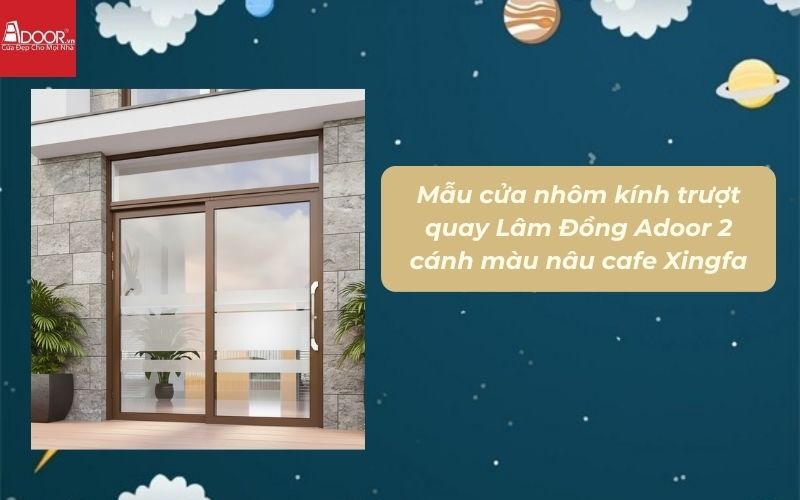 Mẫu cửa nhôm kính trượt quay Lâm Đồng Adoor 2 cánh màu nâu cafe Xingfa