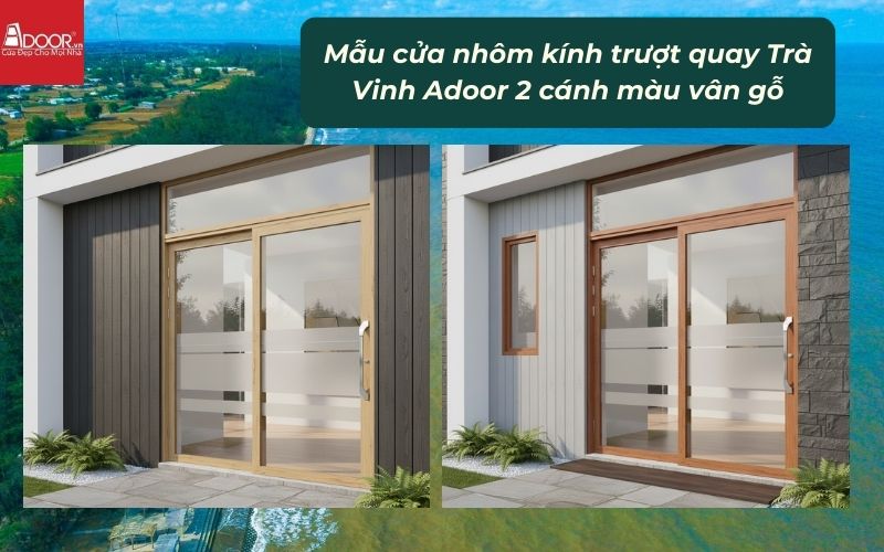 Mẫu cửa nhôm kính trượt quay Trà Vinh Adoor 2 cánh màu vân gỗ Mẫu cửa nhôm kính trượt quay Trà Vinh Adoor 2 cánh màu vân gỗ