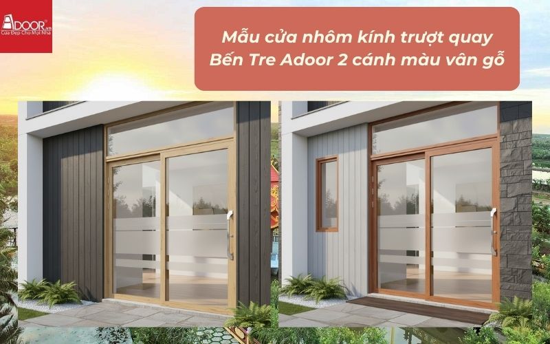 Mẫu cửa nhôm kính trượt quay Bến Tre Adoor 2 cánh màu vân gỗ