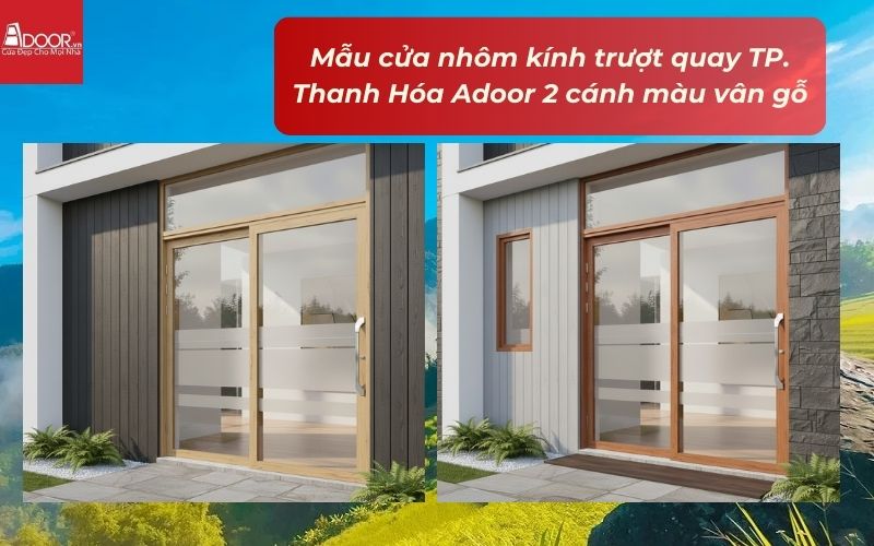 Mẫu cửa nhôm kính trượt quay TP. Thanh Hóa Adoor 2 cánh màu vân gỗ