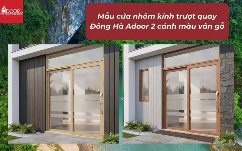 Mẫu cửa nhôm kính trượt quay Đông Hà Adoor 2 cánh màu vân gỗ Mẫu cửa nhôm kính trượt quay Đông Hà Adoor 2 cánh màu vân gỗ