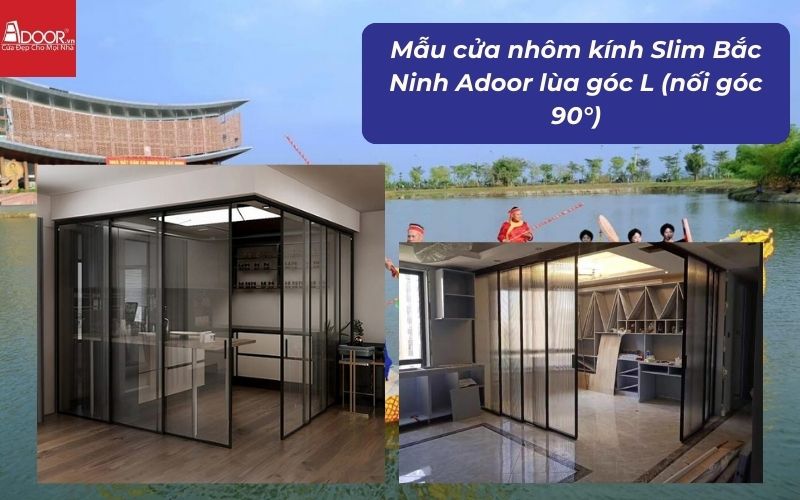 Mẫu cửa nhôm kính Slim Bắc Ninh Adoor lùa góc L (nối góc 90°)