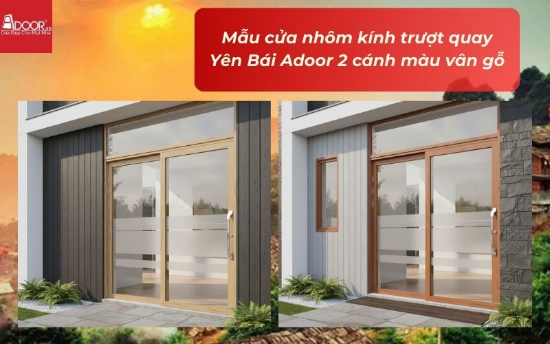 Mẫu cửa nhôm kính trượt quay Yên Bái Adoor 2 cánh màu vân gỗ