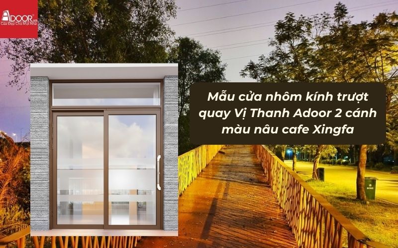 Mẫu cửa nhôm kính trượt quay Vị Thanh Adoor 2 cánh màu nâu cafe Xingfa