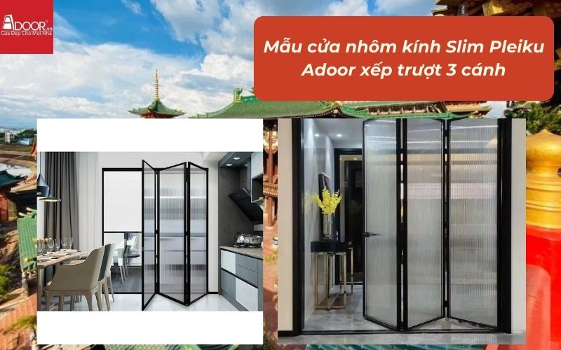 Mẫu cửa nhôm kính Slim Pleiku Adoor xếp trượt 3 cánh Mẫu cửa nhôm kính Slim Pleiku Adoor xếp trượt 3 cánh