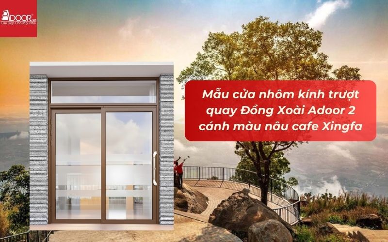 Mẫu cửa nhôm kính trượt quay Đồng Xoài Adoor 2 cánh màu nâu cafe Xingfa