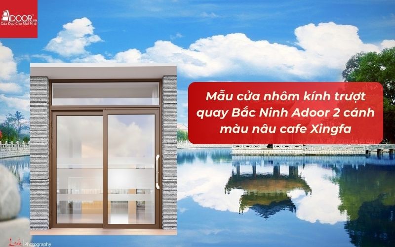 Mẫu cửa nhôm kính trượt quay Bắc Ninh Adoor 2 cánh màu nâu cafe Xingfa