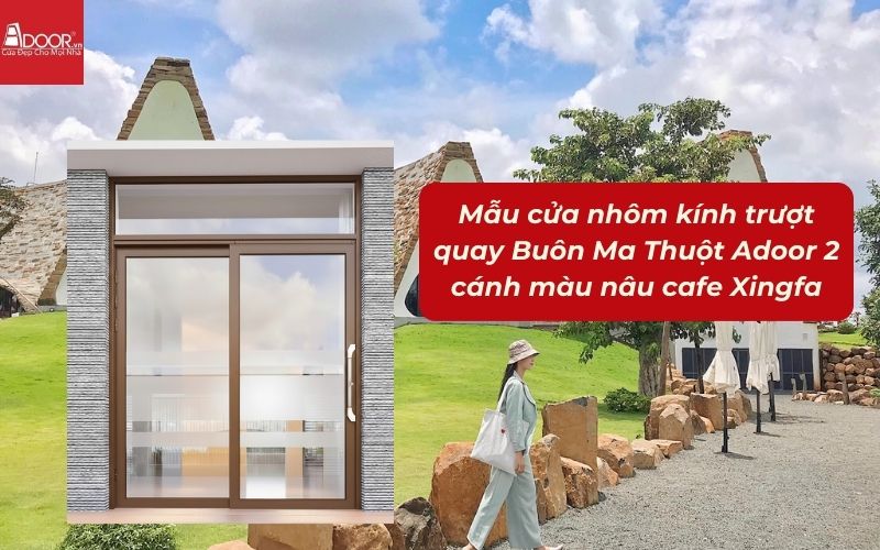 Mẫu cửa nhôm kính trượt quay Buôn Ma Thuột Adoor 2 cánh màu nâu cafe Xingfa