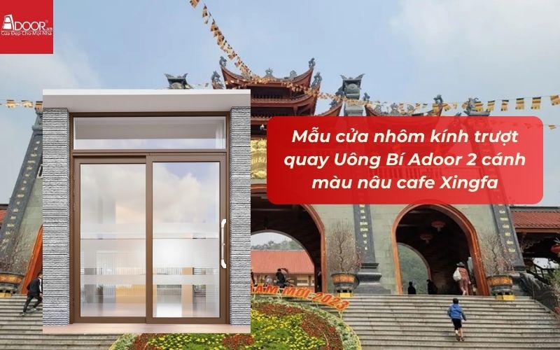 Mẫu cửa nhôm kính trượt quay Uông Bí Adoor 2 cánh màu nâu cafe Xingfa
