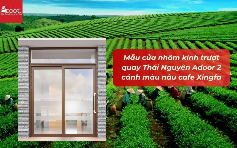 Mẫu cửa nhôm kính trượt quay Thái Nguyên Adoor 2 cánh màu nâu cafe Xingfa