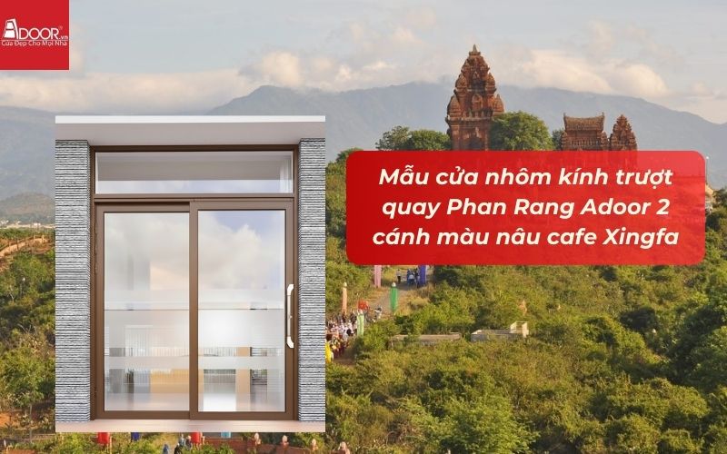 Mẫu cửa nhôm kính trượt quay Phan Rang Adoor 2 cánh màu nâu cafe Xingfa
