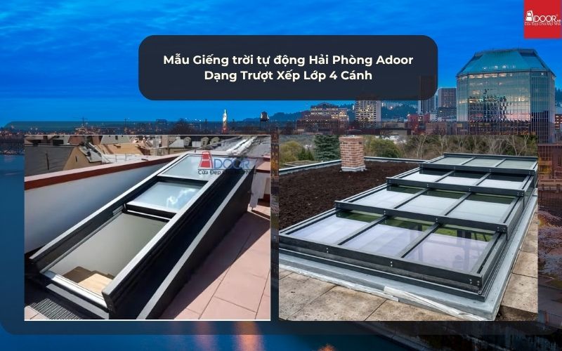 Mẫu Giếng trời tự động Hải Phòng Adoor Dạng Trượt Xếp Lớp 4 Cánh