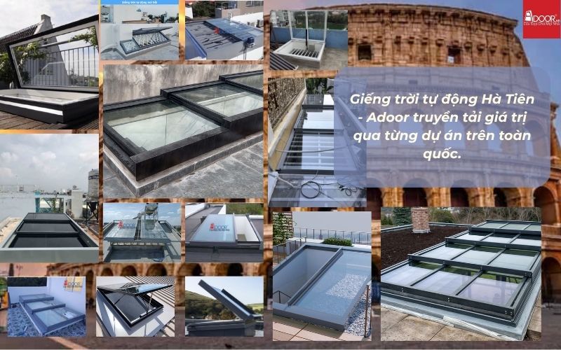 Giếng trời tự động Hà Tiên - Adoor truyền tải giá trị qua từng dự án trên toàn quốc.