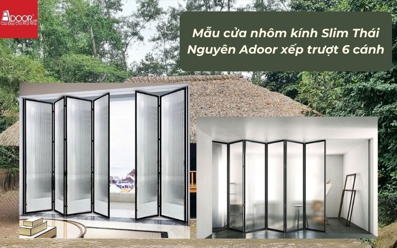 Mẫu cửa nhôm kính Slim Thái Nguyên Adoor xếp trượt 6 cánh