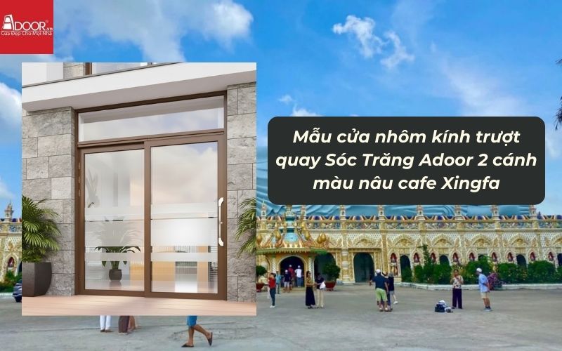 Mẫu cửa nhôm kính trượt quay Sóc Trăng Adoor 2 cánh màu nâu cafe Xingfa