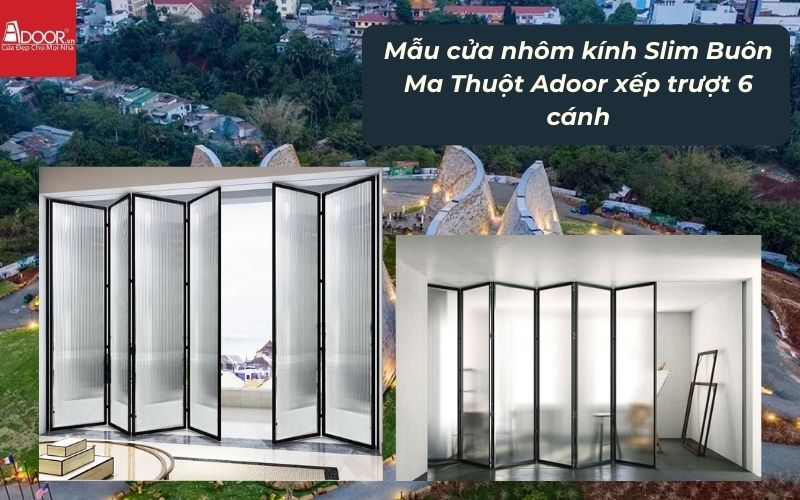 Mẫu cửa nhôm kính Slim Buôn Ma Thuột Adoor xếp trượt 6 cánh