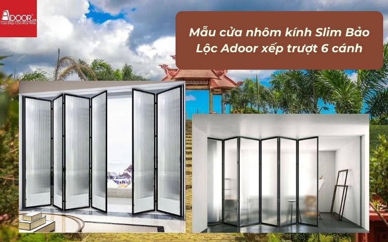 Mẫu cửa nhôm kính Slim Bảo Lộc Adoor xếp trượt 6 cánh