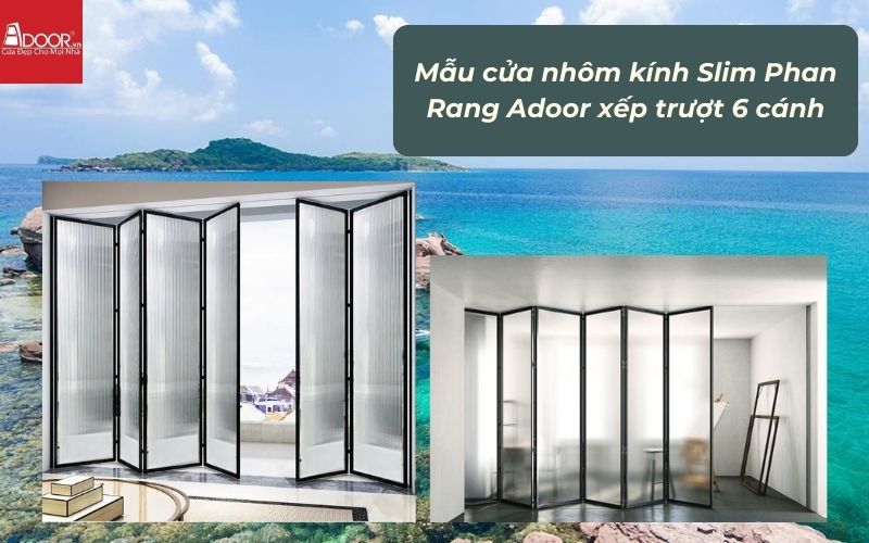 Mẫu cửa nhôm kính Slim Phan Rang Adoor xếp trượt 6 cánh