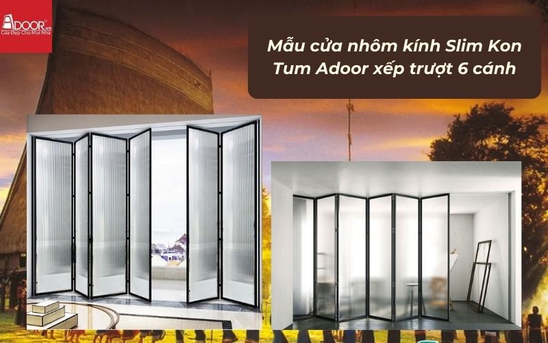 Mẫu cửa nhôm kính Slim Kon Tum Adoor xếp trượt 6 cánh