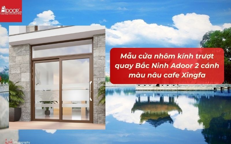 Mẫu cửa nhôm kính trượt quay Bắc Ninh Adoor 2 cánh màu nâu cafe Xingfa