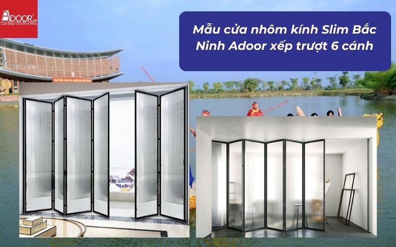 Mẫu cửa nhôm kính Slim Bắc Ninh Adoor xếp trượt 6 cánh