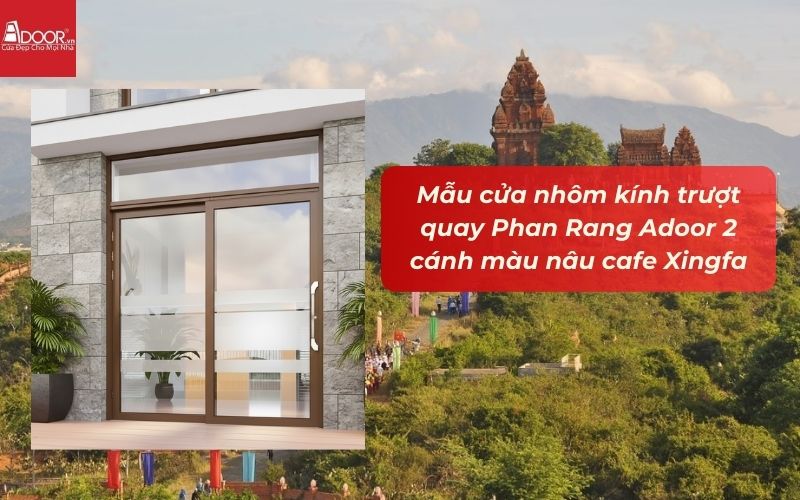 Mẫu cửa nhôm kính trượt quay Phan Rang Adoor 2 cánh màu nâu cafe Xingfa
