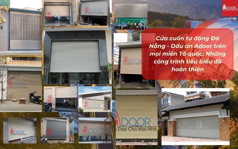 Cửa cuốn tự động Đà Nẵng - Dấu ấn Adoor trên mọi miền Tổ quốc: Những công trình tiêu biểu đã hoàn thiện