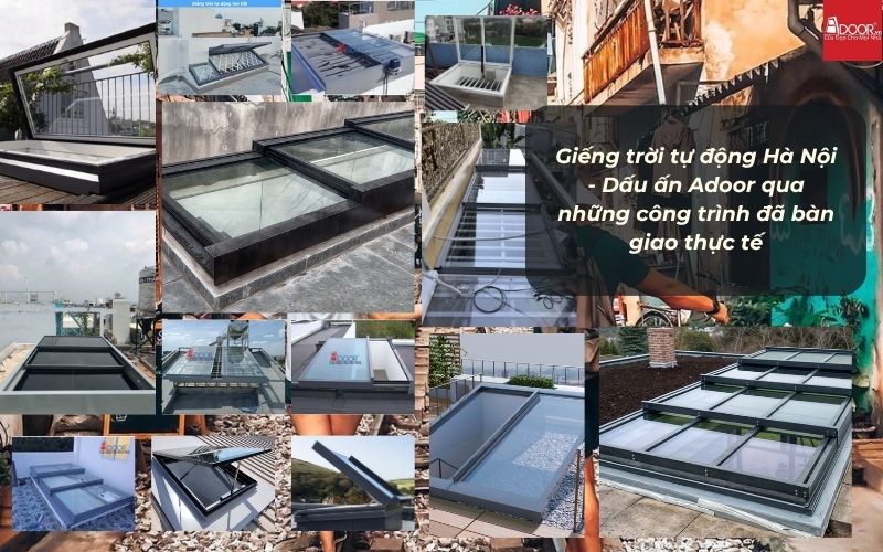 Giếng trời tự động Hà Nội - Dấu ấn Adoor qua những công trình đã bàn giao thực tế