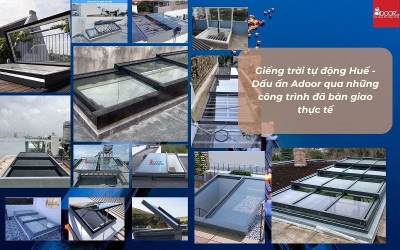Giếng trời tự động Huế - Dấu ấn Adoor qua những công trình đã bàn giao thực tế