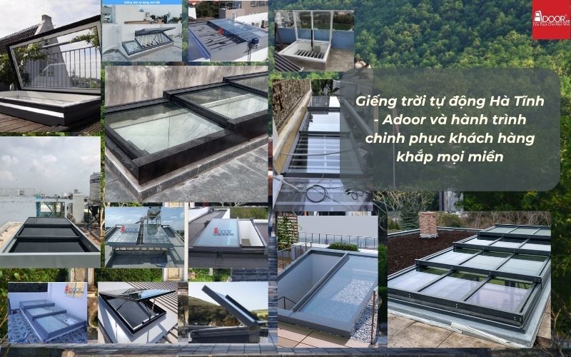 Giếng trời tự động Hà Tĩnh - Adoor và hành trình chinh phục khách hàng khắp mọi miền Giếng trời tự động Hà Tĩnh - Adoor và hành trình chinh phục khách hàng khắp mọi miền