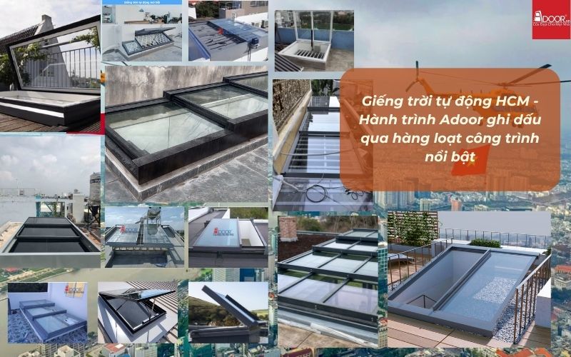 Giếng trời tự động HCM - Hành trình Adoor ghi dấu qua hàng loạt công trình nổi bật