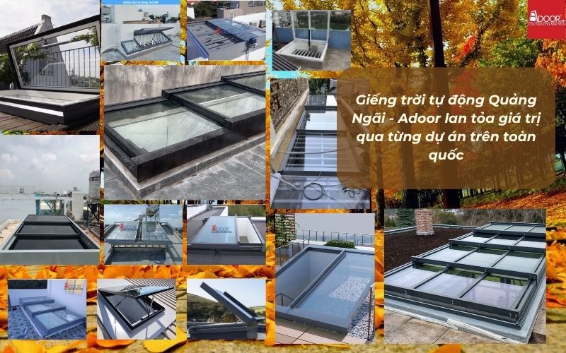 Giếng trời tự động Quảng Ngãi - Adoor lan tỏa giá trị qua từng dự án trên toàn quốc