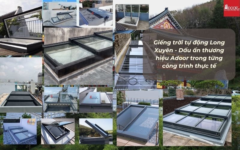 Giếng trời tự động Long Xuyên - Dấu ấn thương hiệu Adoor trong từng công trình thực tế